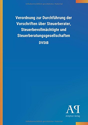 Verordnung zur Durchführung der Vorschriften über Steuerberater, Steuerbevollmächtigte und Steuerberatungsgesellschaften: DVStB