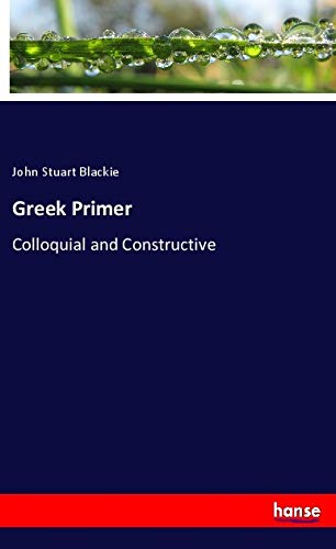 Greek Primer: Colloquial and Constructive