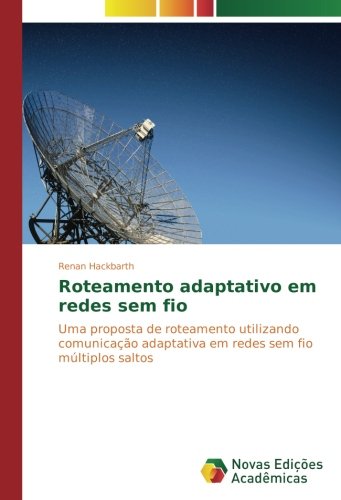 Roteamento adaptativo em redes sem fio: Uma proposta de roteamento utilizando comunicação adaptativa em redes sem fio múltiplos saltos