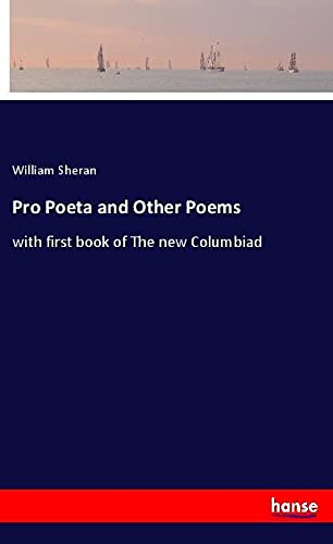 Pro Poeta and Other Poems: with first book of The new Columbiad