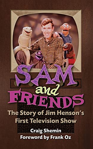 Craig Shemin Sam And Friends - The Story Of Jim Henson's First Television Show (hardback)
