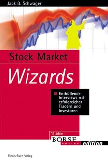 Stock Market Wizards: Enthüllende Interviews mit erfolgreichen Tradern und Interviewern