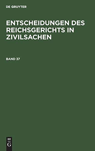 Entscheidungen des Reichsgerichts in Zivilsachen. Band 37
