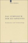 Das Symposium der XII sapientes: Kommentar und Verfasserfrage (Texte und Kommentare, 22)