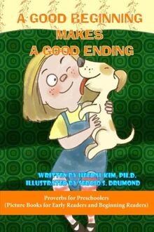 A Good Beginning Makes a Good Ending: Picture Books for Early Readers and Beginner Readers (Children's E-book for Ages 2 to 6 (Picture Books for Early Readers and Beginner Readers), Band 3)