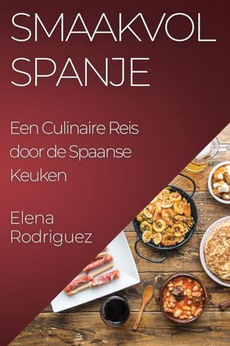 Smaakvol Spanje: Een Culinaire Reis door de Spaanse Keuken