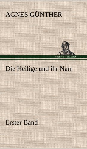 Die Heilige und ihr Narr. Erster Band