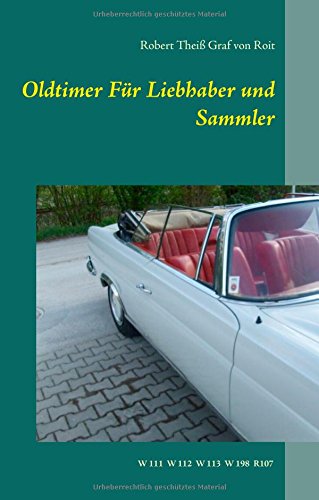Oldtimer Für Liebhaber und Sammler: W11 W112 W113 W198 R107