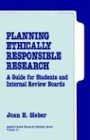 SIEBER: PLANNING ETHICALLY RESPONSIBLE RESEARCH: A GUIDE FORSTUDENTS AND INTERNAL REVIEW BOARDS (PAPER): A Guide for Students and Internal Review ... Science Students (Applied Social Research)