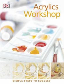 Acrylics Workshop: Simple Steps to Success
