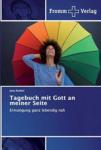 Tagebuch mit Gott an meiner Seite: Ermutigung ganz lebendig nah