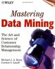 Mastering Data Mining: The Art and Science of Customer Relationship Management