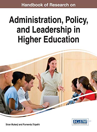 Handbook of Research on Administration, Policy, and Leadership in Higher Education (Advances in Educational Marketing, Administration, and Leadership)