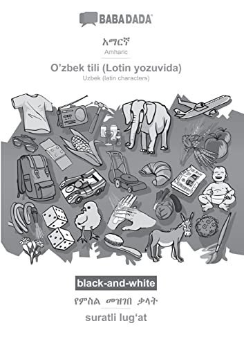 BABADADA black-and-white, Amharic (in Ge¿ez script) - O'zbek tili (Lotin yozuvida), visual dictionary (in Ge¿ez script) - suratli lug¿at: Amharic (in ... - Uzbek (latin characters), visual dictionary
