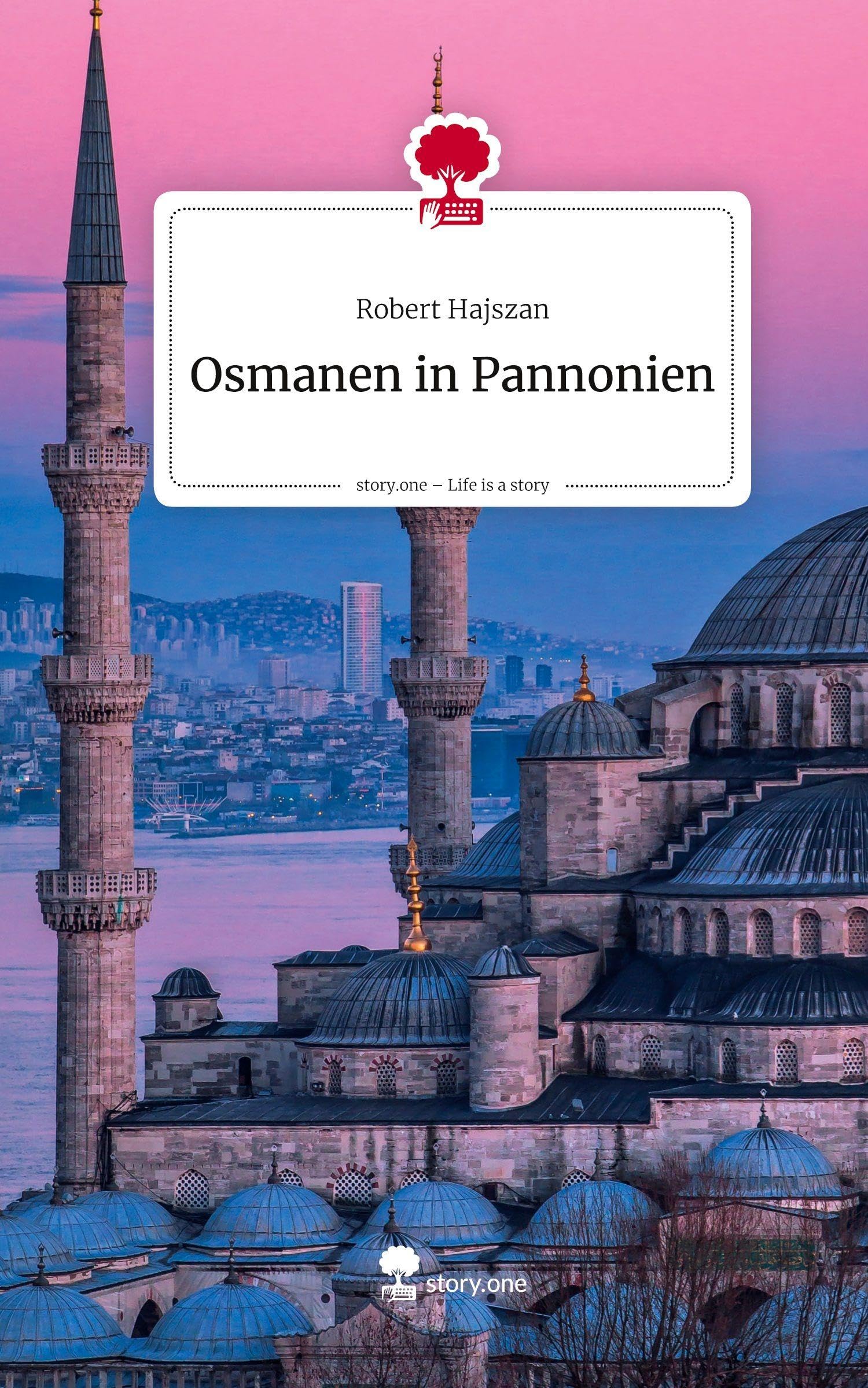 Osmanen in Pannonien. Life is a Story - story.one