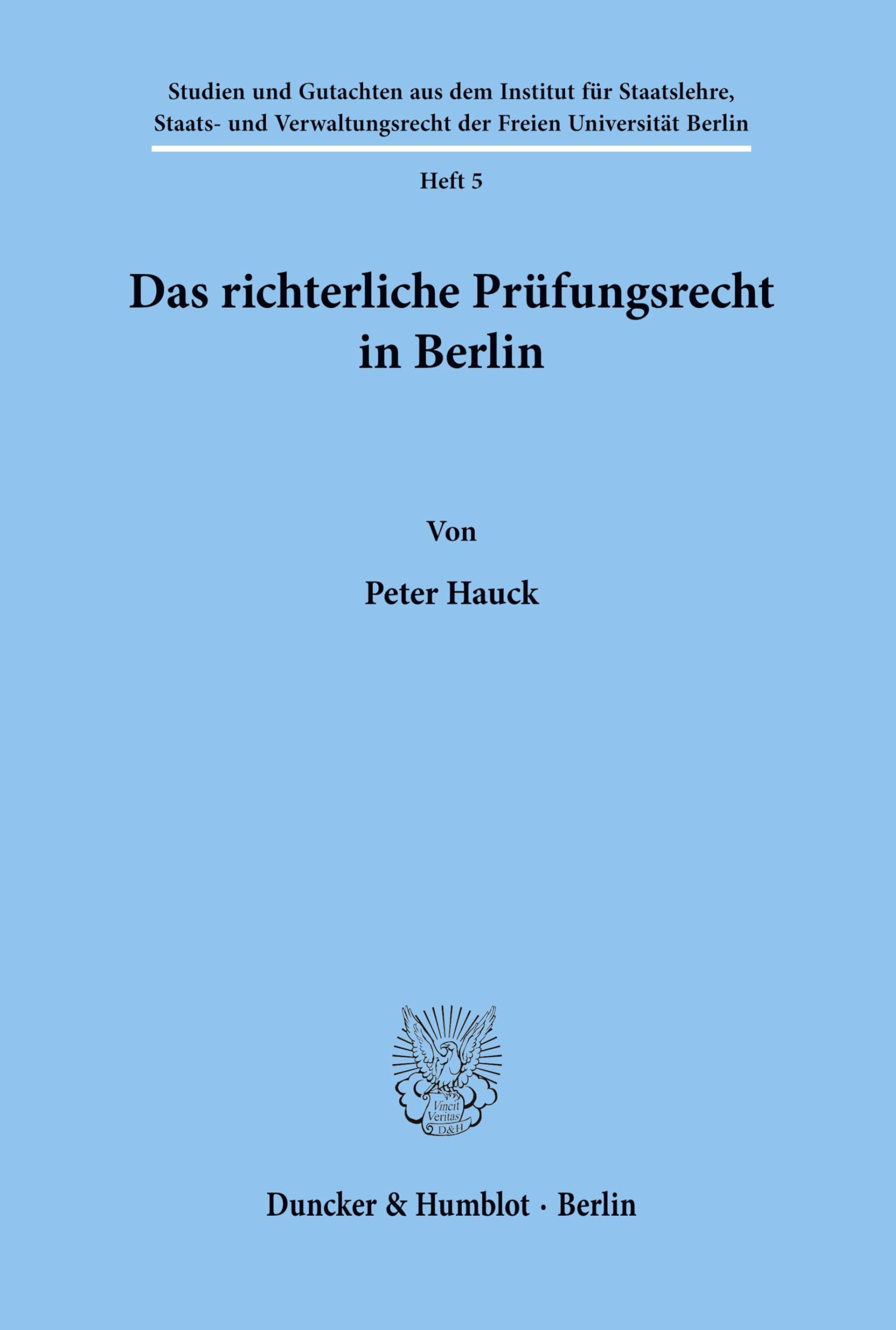 Das richterliche Prüfungsrecht in Berlin. (Studien und Gutachten aus dem Institut für Staatslehre, Staats- und Verwaltungsrecht der Freien Universität Berlin, Band 5)