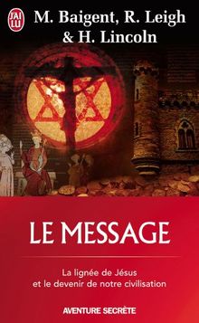 Le message : la lignée de Jésus et le devenir de notre civilisation