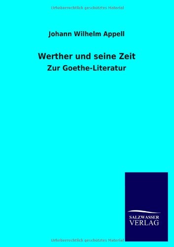 Werther und seine Zeit: Zur Goethe-Literatur