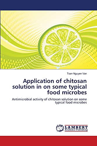 Application of chitosan solution in on some typical food microbes: Antimicrobial activity of chitosan solution on some typical food microbes