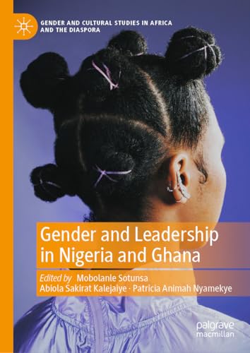 Gender and Leadership in Nigeria and Ghana (Gender and Cultural Studies in Africa and the Diaspora)