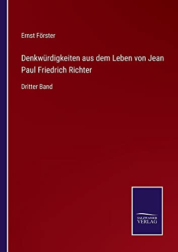 Denkwürdigkeiten aus dem Leben von Jean Paul Friedrich Richter: Dritter Band