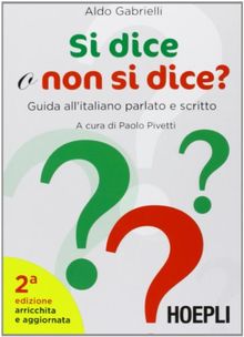 Si dice o non si dice? Guida all'italiano parlato e scritto