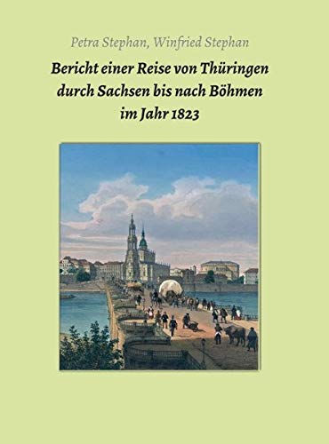 Bericht einer Reise von Thüringen durch Sachsen bis nach Böhmen im Jahr 1823 (Akten und Berichte vom sächsischen Bergbau)