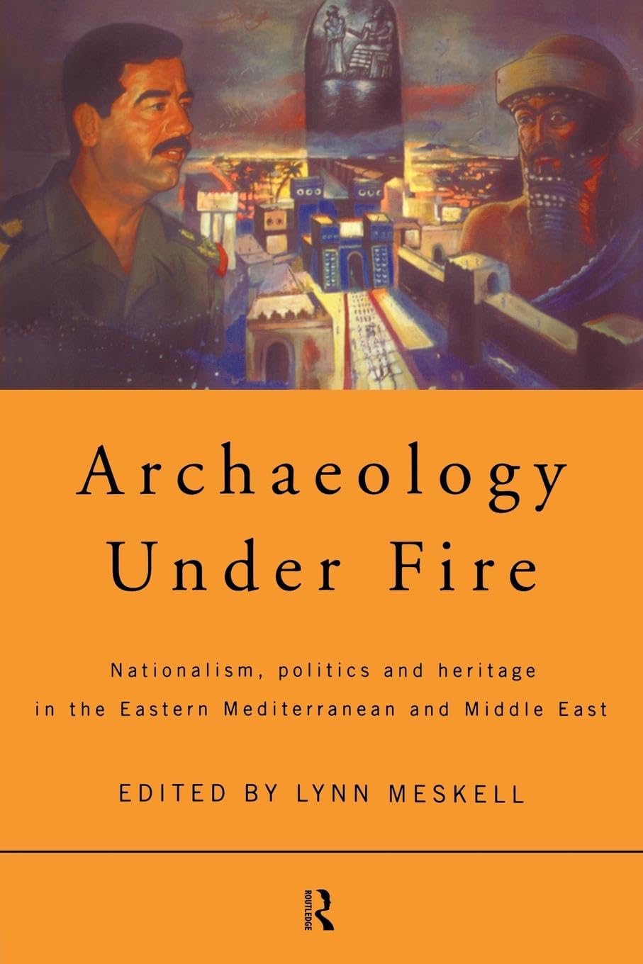 Archaeology Under Fire: Nationalism, Politics and Heritage in the Eastern Mediterranean and Middle East