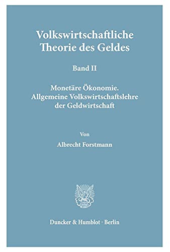 Volkswirtschaftliche Theorie des Geldes. Band II: Monetäre Ökonomie. Allgemeine Volkswirtschaftslehre der Geldwirtschaft. Mit Abb.