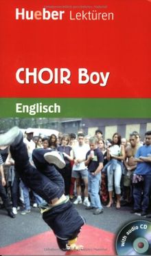 Hueber Lektüren - Stufe 3: CHOIR Boy: Lektüre mit Audio-CD: Stufe 3 (7. Klasse)