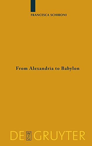 From Alexandria to Babylon: Near Eastern Languages and Hellenistic Erudition in the Oxyrhynchus Glossary (P.Oxy. 1802 + 4812) (Sozomena, 4)