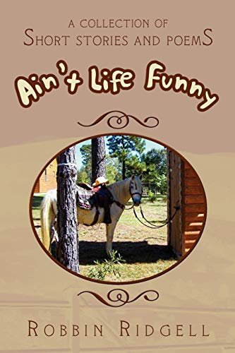 Ain't Life Funny: A Collection of Short Stories and Poems