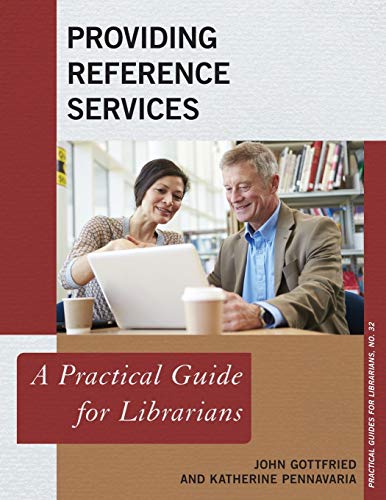 Providing Reference Services: A Practical Guide for Librarians (Practical Guides for Librarians, 32, Band 32)