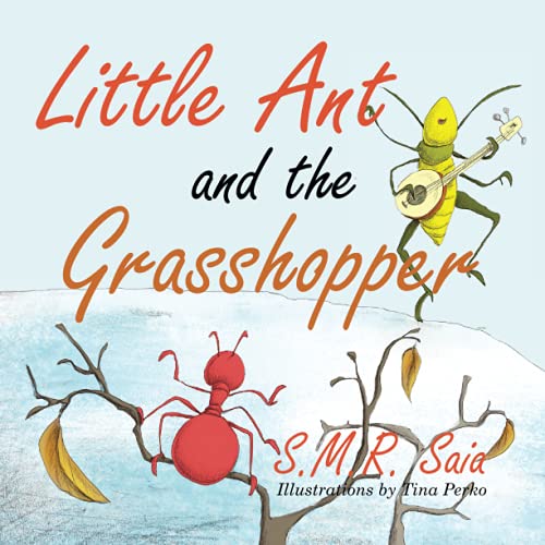 Little Ant and the Grasshopper: If You Choose a Job You Love, You Will Never Have to Work a Day in Your Life (Little Ant Books, Band 10)