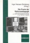 Die Praxis der Reformpädagogik. Dokumente und Kommentare zur Reform der öffentlichen Schulen in der Weimarer Republik