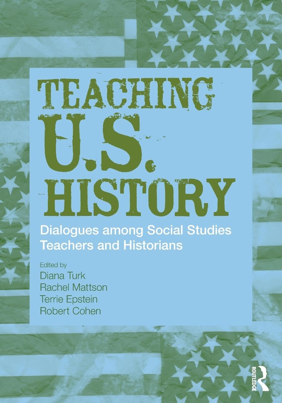 Teaching U.S. History: Dialogues Among Social Studies Teachers and Historians (Transforming Teaching)
