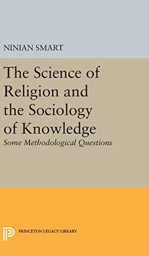 The Science of Religion and the Sociology of Knowledge: Some Methodological Questions (Princeton Legacy Library)