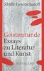 Geisterstunde: Essays zu Literatur und Kunst (suhrkamp taschenbuch)