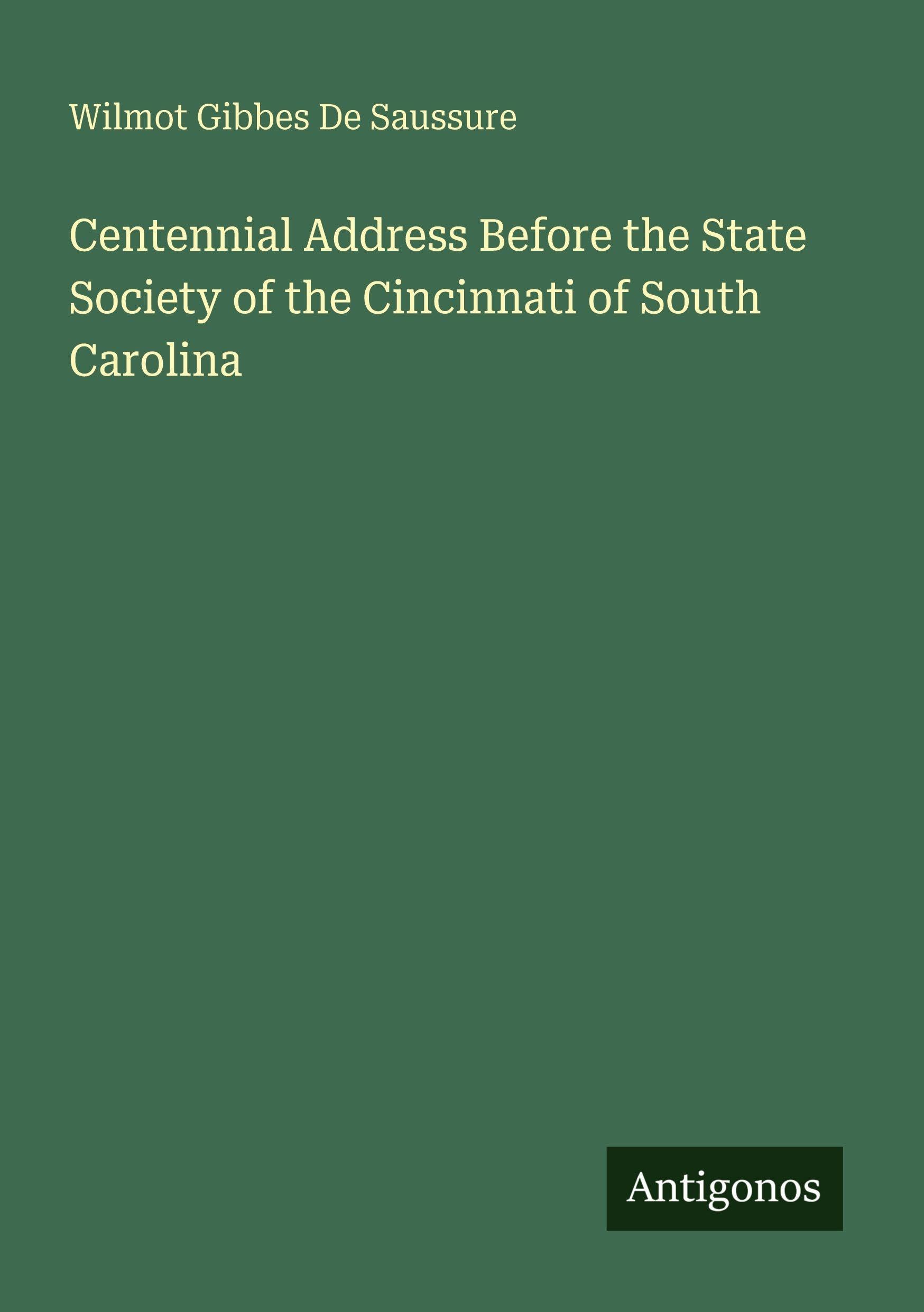 Centennial Address Before the State Society of the Cincinnati of South Carolina