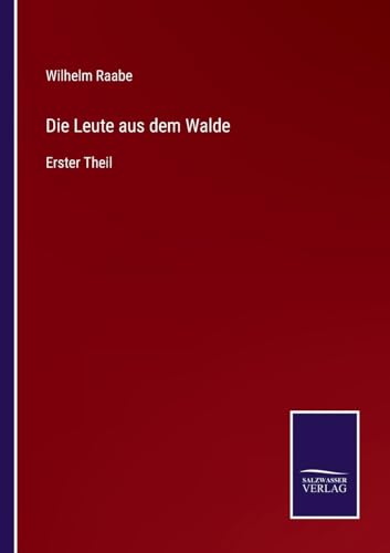Die Leute aus dem Walde: Erster Theil