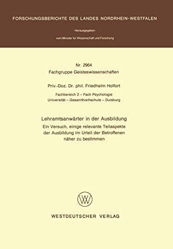 Lehramtsanwärter in der Ausbildung: Ein Versuch, einige relevante Teilaspekte der Ausbildung im Urteil der Betroffenen näher zu bestimmen (Forschungsberichte des Landes Nordrhein-Westfalen)