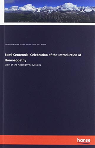 Semi-Centennial Celebration of the Introduction of Homoeopathy: West of the Allegheny Mountains