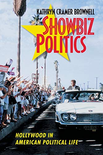 Showbiz Politics: Hollywood in American Political Life