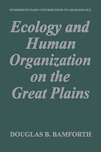 Ecology and Human Organization on the Great Plains (Interdisciplinary Contributions to Archaeology)