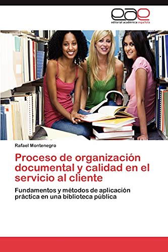 Proceso de organización documental y calidad en el servicio al cliente: Fundamentos y métodos de aplicación práctica en una biblioteca pública