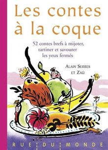 Les contes à la coque : 52 contes brefs à mijoter, tartiner et savourer les yeux fermés