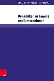Dynamiken in Familie und Unternehmen: Sammelband 3 (Wittener Schriften zu Familienunternehmen)