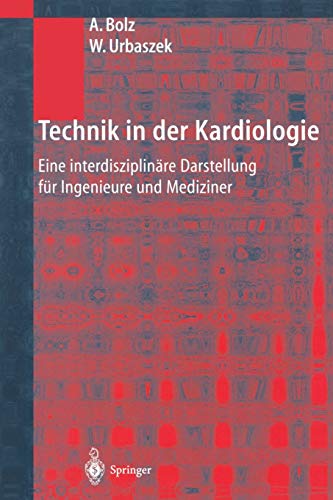 Technik in der Kardiologie: Eine Interdisziplinäre Darstellung für Ingenieure und Mediziner (German Edition)