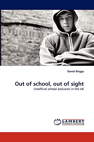 Out of school, out of sight: Unofficial school exclusion in the UK