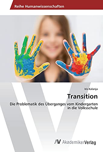 Transition: Die Problematik des Überganges vom Kindergarten in die Volksschule